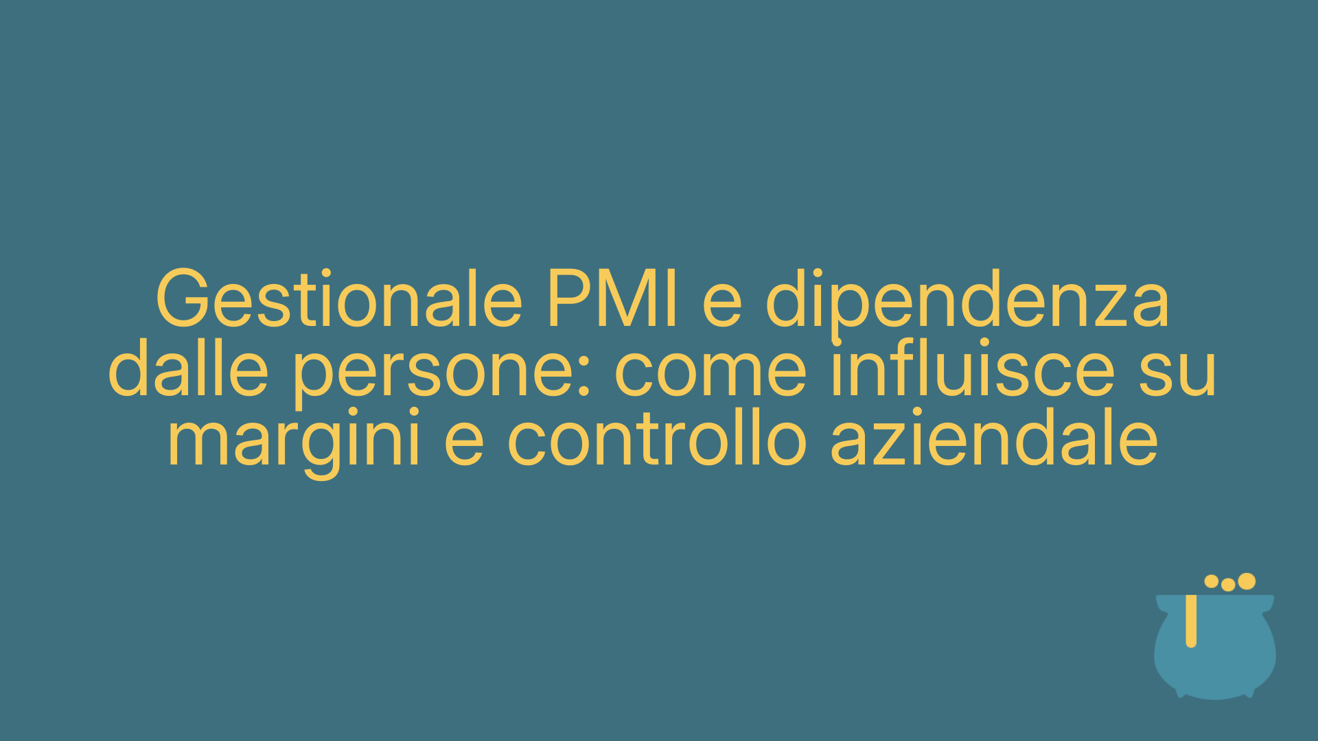 Gestionale PMI e dipendenza dalle persone: come influisce su margini e controllo aziendale