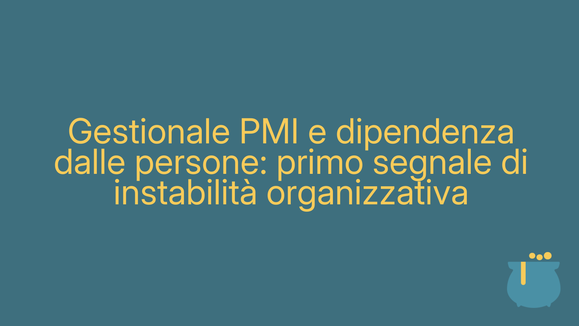 Gestionale PMI e dipendenza dalle persone: primo segnale di instabilità organizzativa