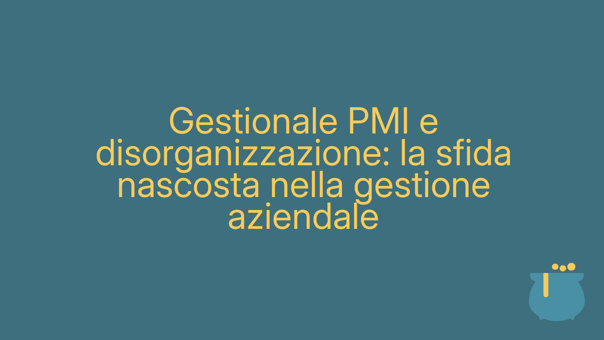 Gestionale PMI e disorganizzazione: la sfida nascosta nella gestione aziendale