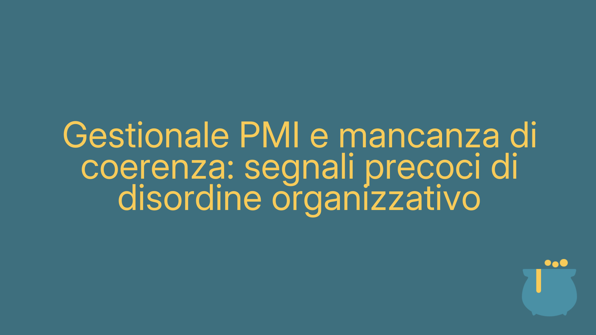 Gestionale PMI e mancanza di coerenza: segnali precoci di disordine organizzativo