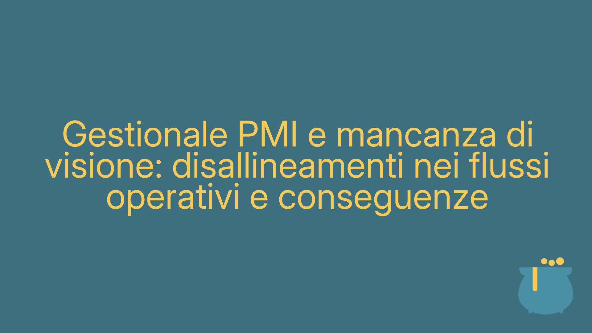 Gestionale PMI e mancanza di visione: disallineamenti nei flussi operativi e conseguenze
