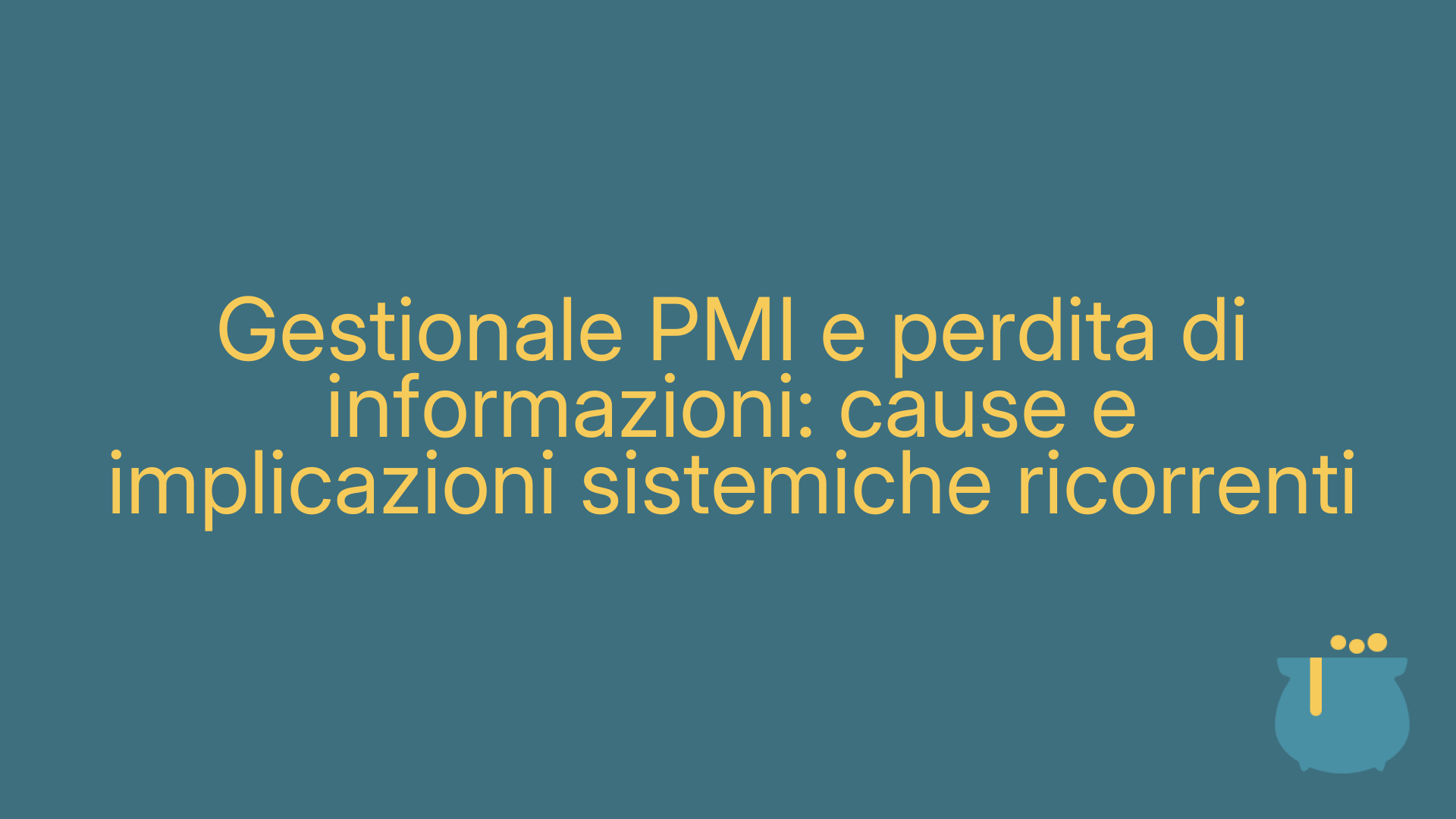 Gestionale PMI e perdita di informazioni: cause e implicazioni sistemiche ricorrenti