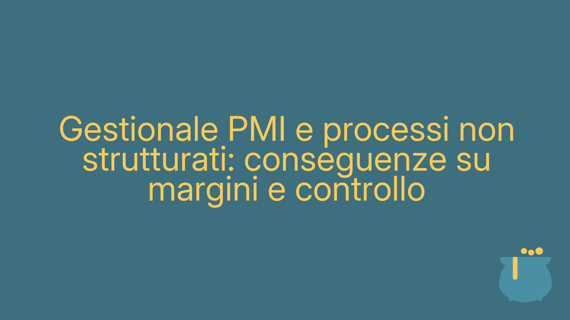 Gestionale PMI e processi non strutturati: conseguenze su margini e controllo