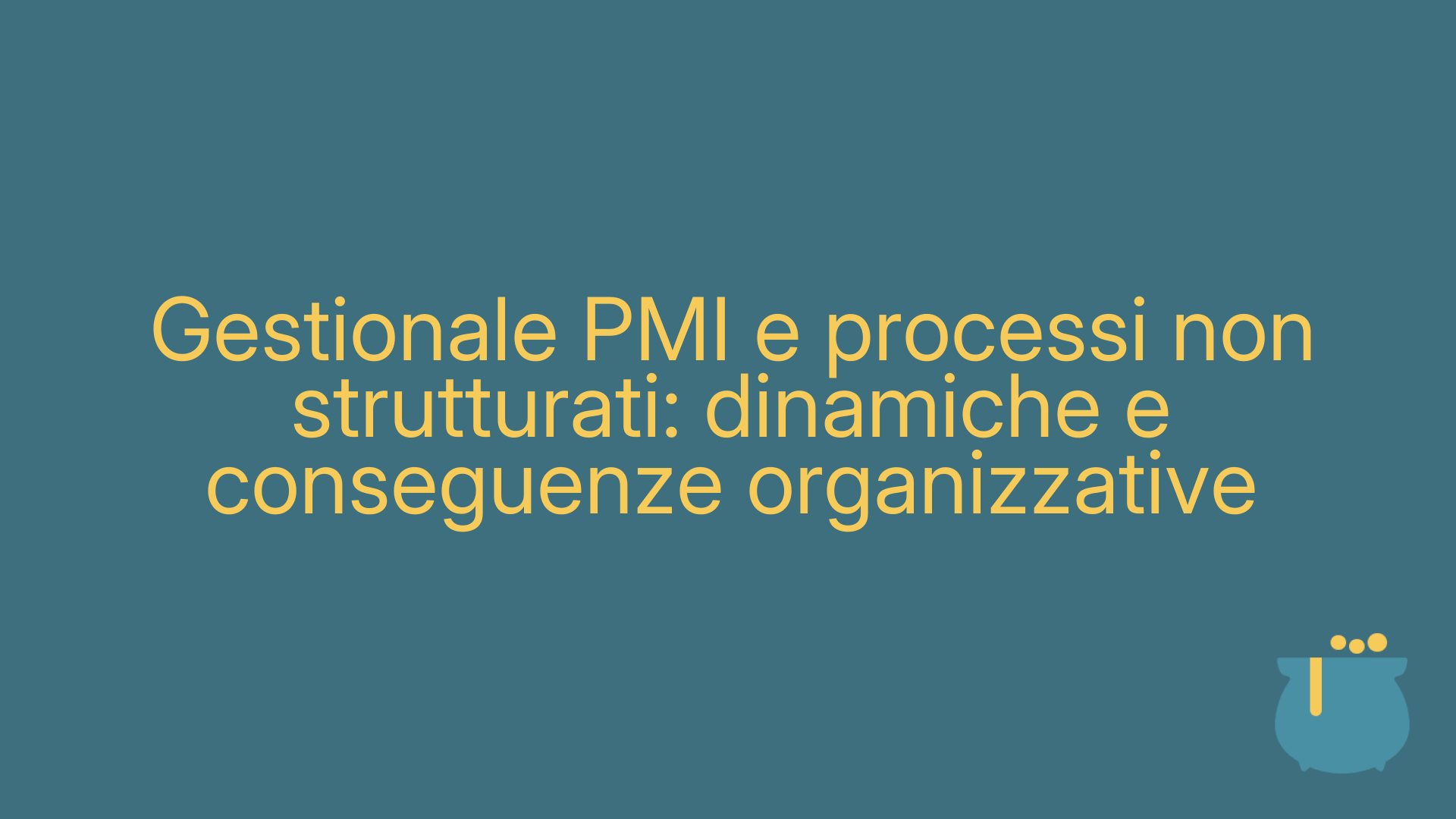 Gestionale PMI e processi non strutturati: dinamiche e conseguenze organizzative