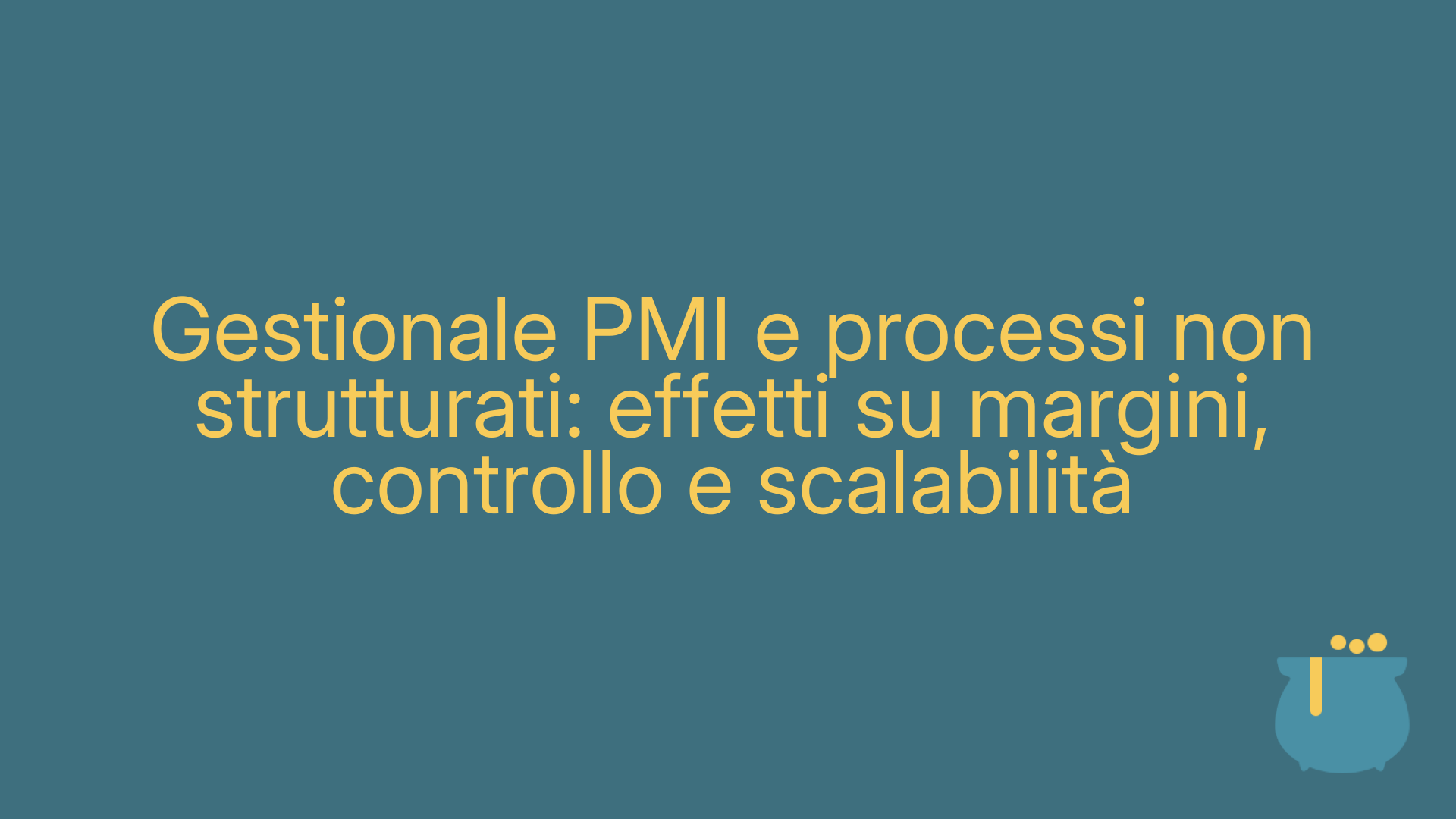 Gestionale PMI e processi non strutturati: effetti su margini, controllo e scalabilità