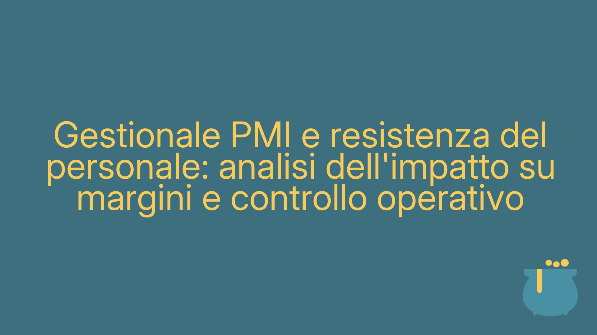 Gestionale PMI e resistenza del personale: analisi dell'impatto su margini e controllo operativo