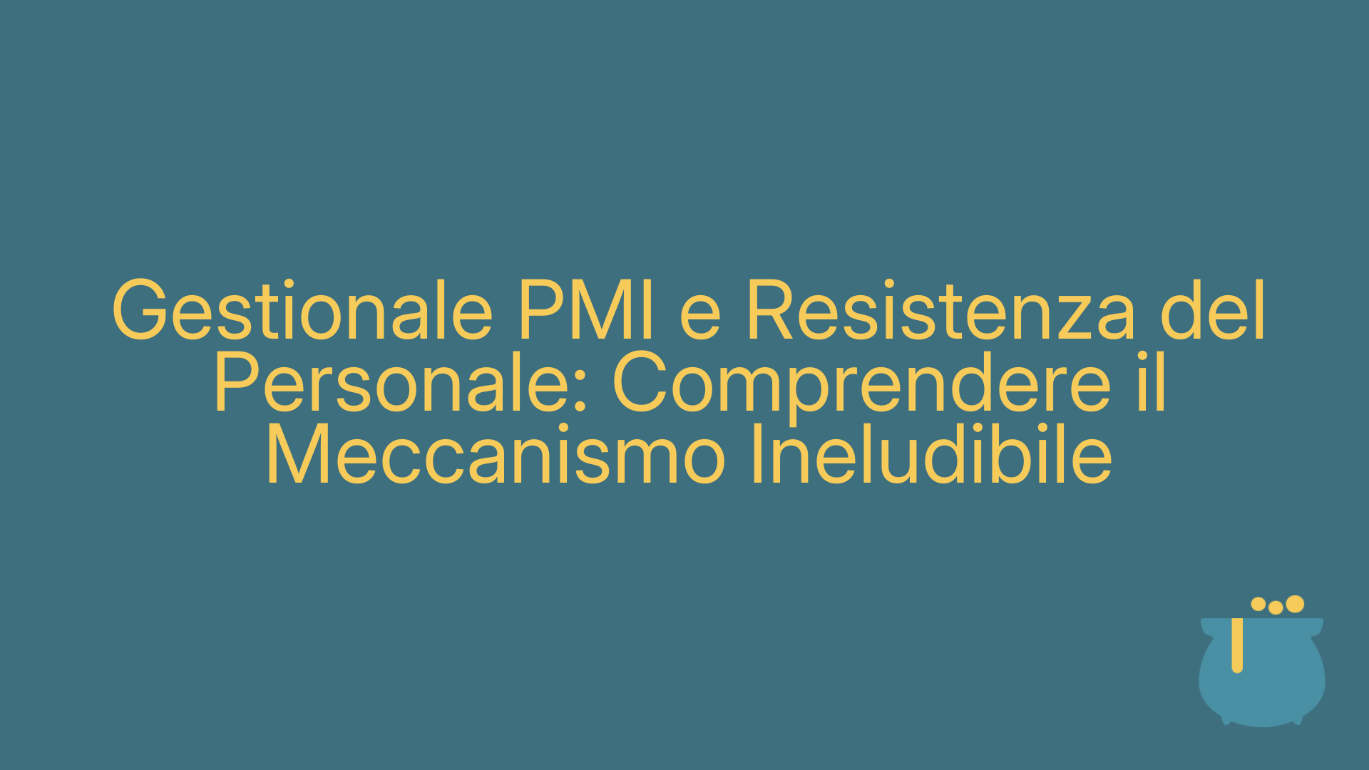 Gestionale PMI e Resistenza del Personale: Comprendere il Meccanismo Ineludibile