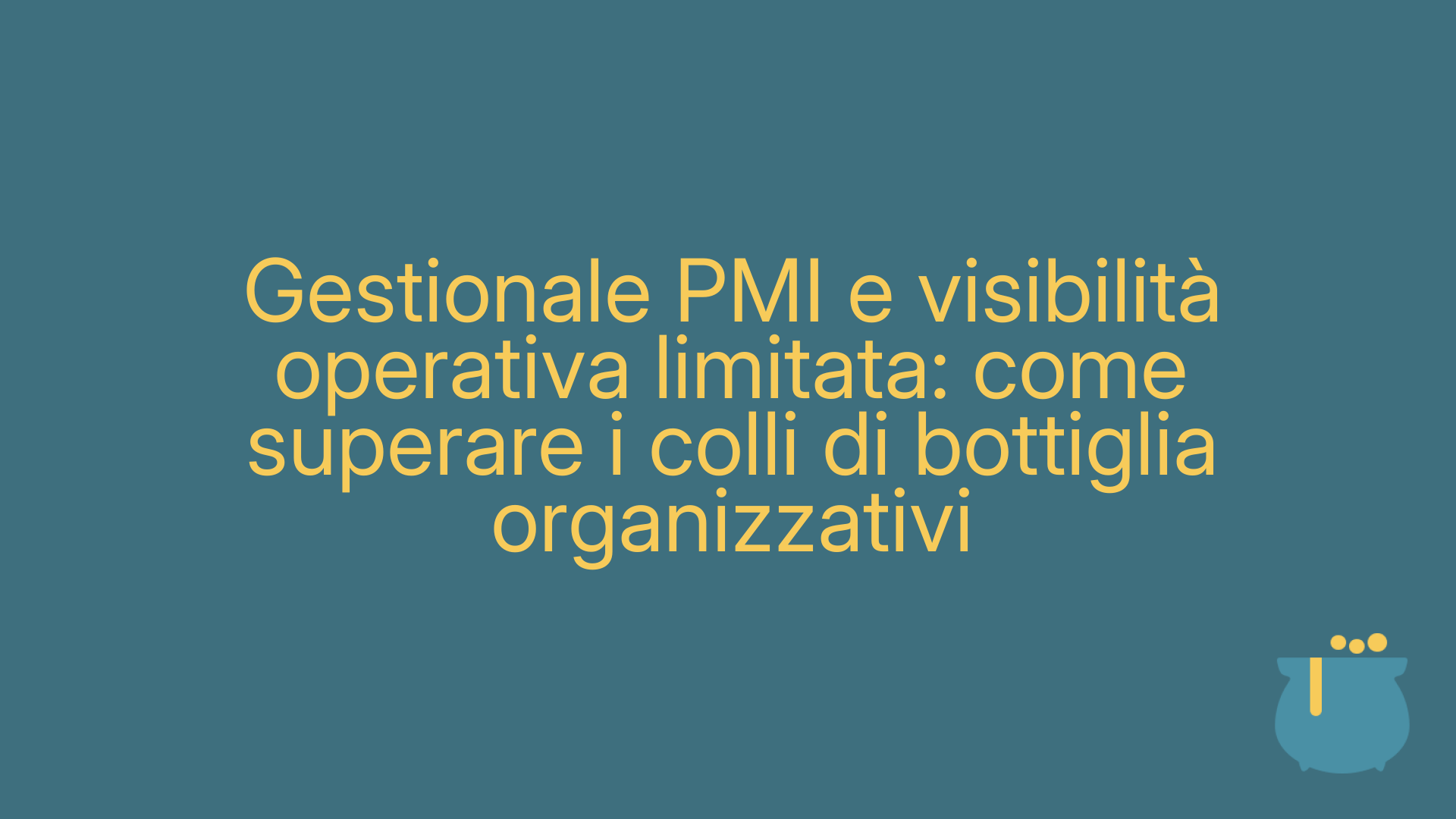 Gestionale PMI e visibilità operativa limitata: come superare i colli di bottiglia organizzativi