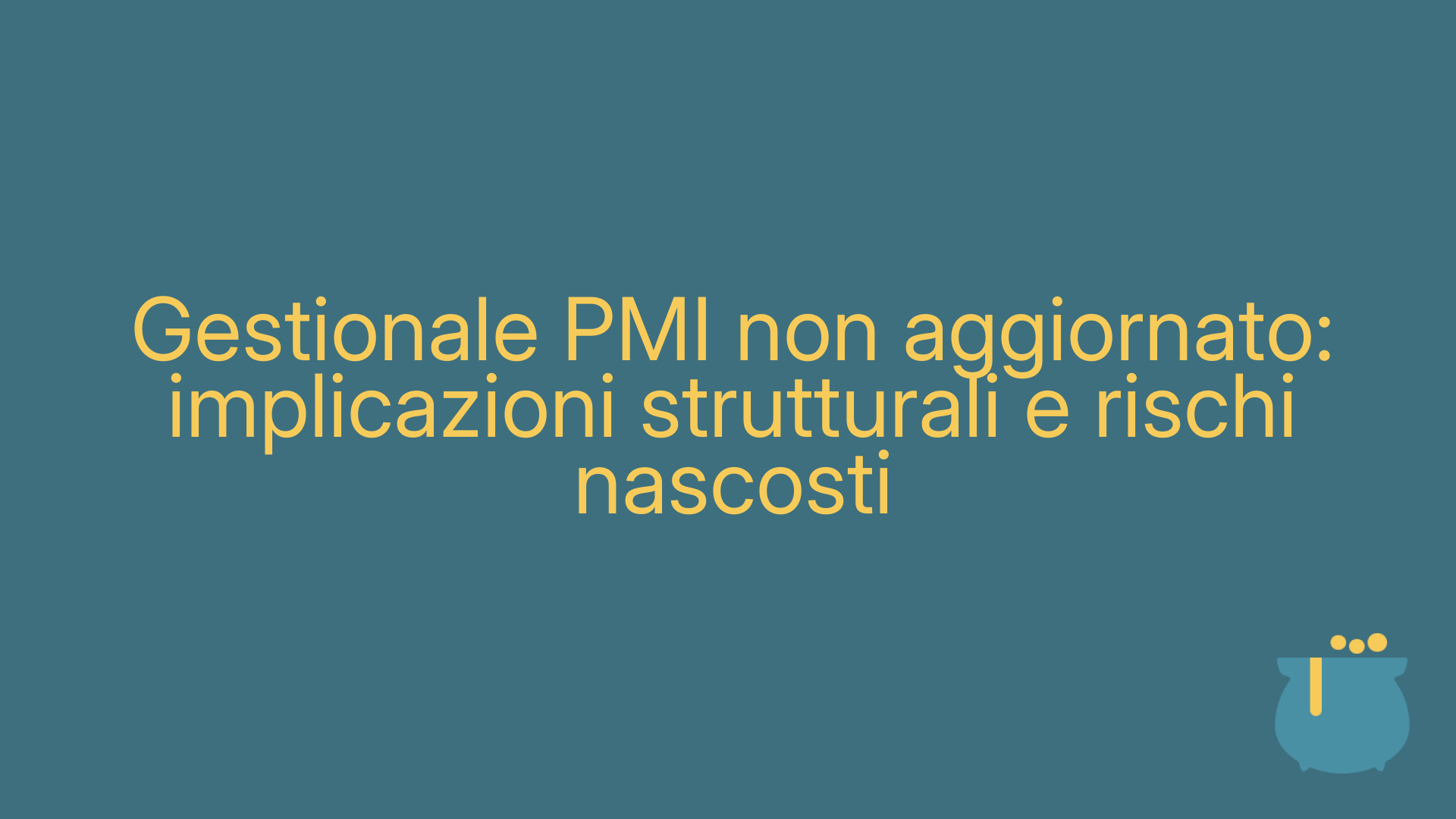 Gestionale PMI non aggiornato: implicazioni strutturali e rischi nascosti