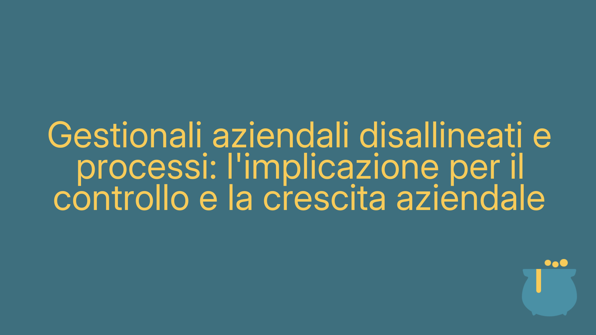Gestionali aziendali disallineati e processi: l'implicazione per il controllo e la crescita aziendale