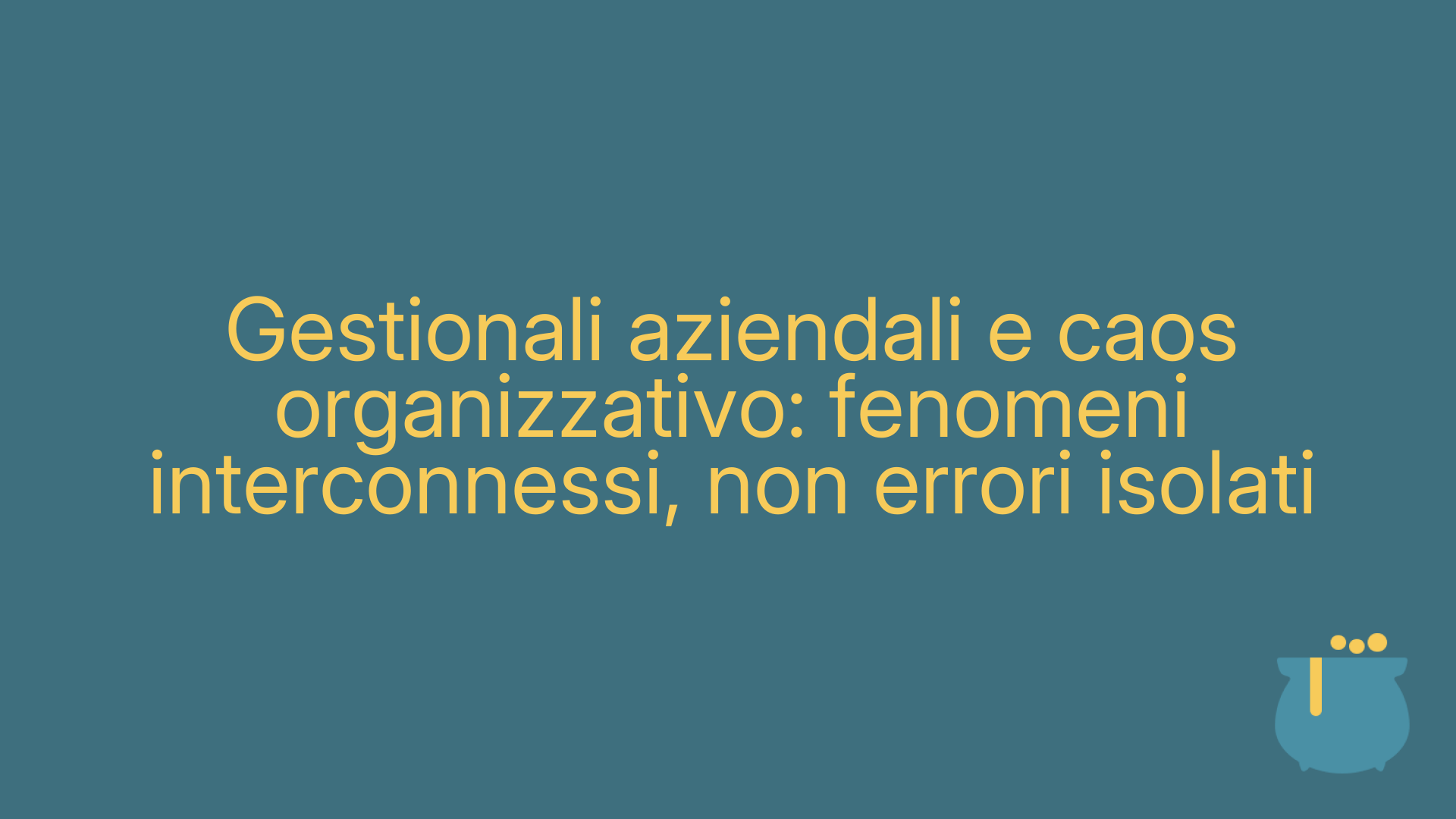 Gestionali aziendali e caos organizzativo: fenomeni interconnessi, non errori isolati