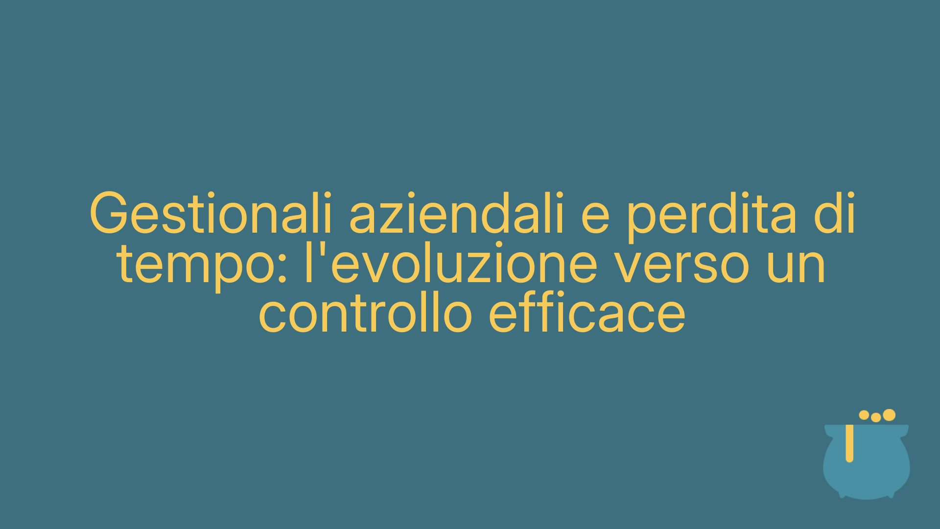 Gestionali aziendali e perdita di tempo: l'evoluzione verso un controllo efficace
