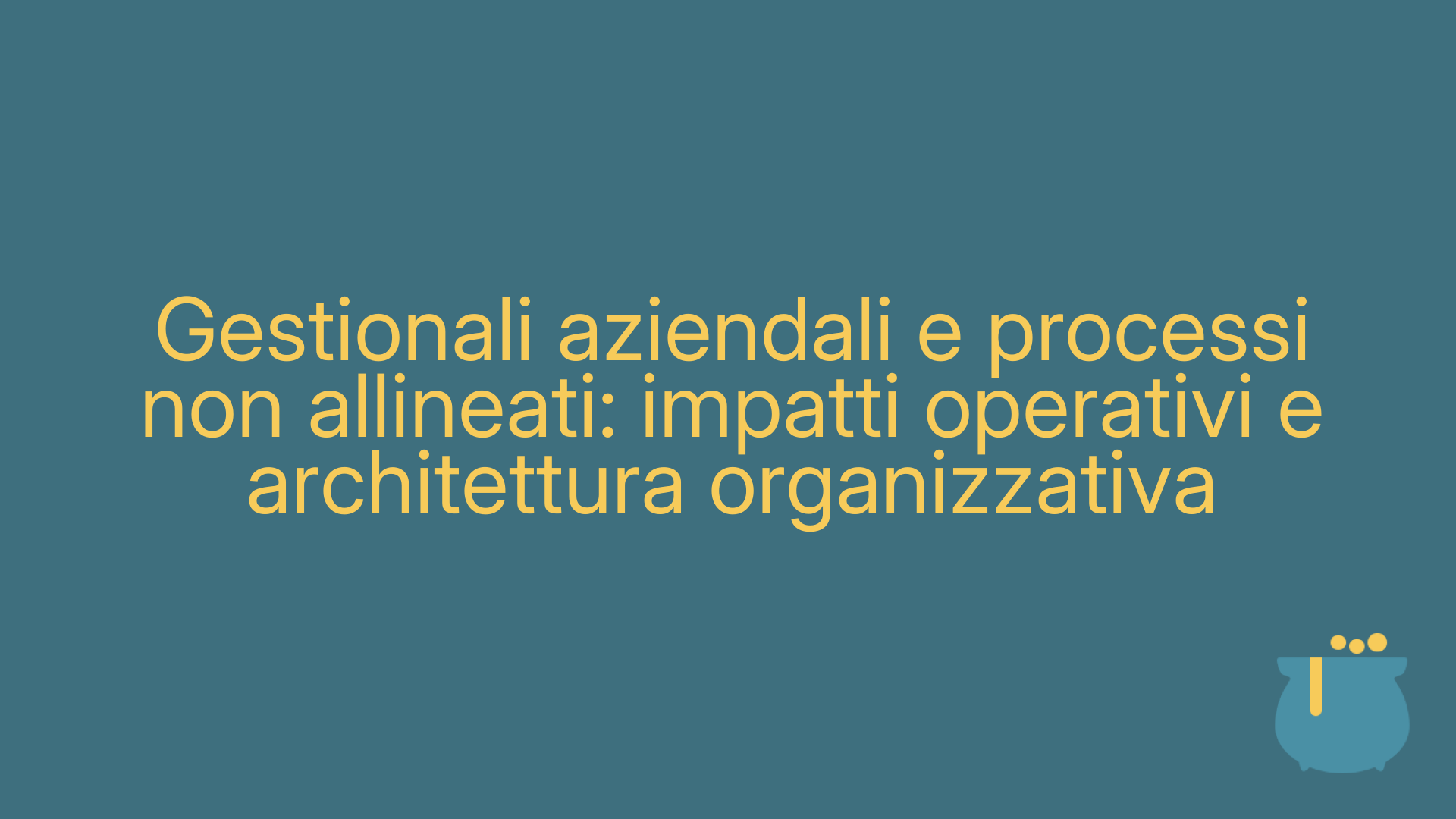 Gestionali aziendali e processi non allineati: impatti operativi e architettura organizzativa