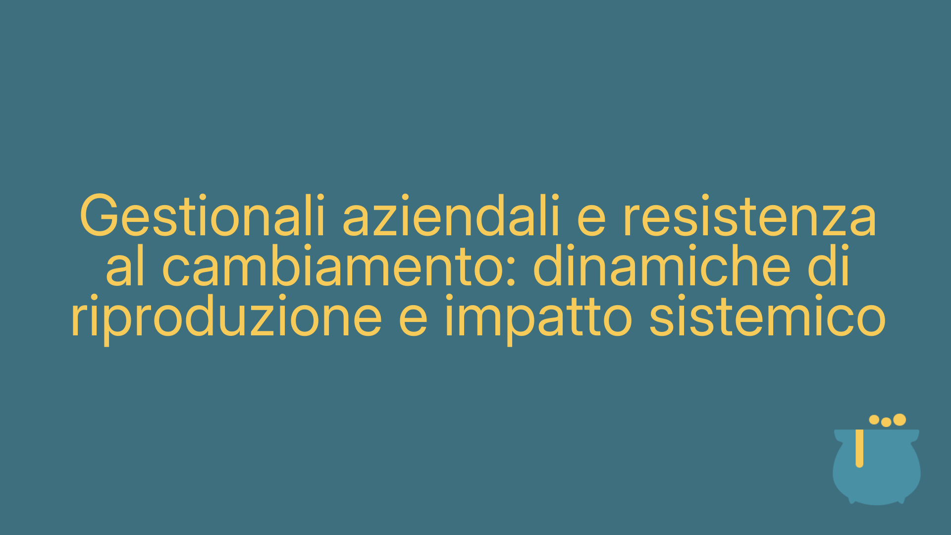 Gestionali aziendali e resistenza al cambiamento: dinamiche di riproduzione e impatto sistemico