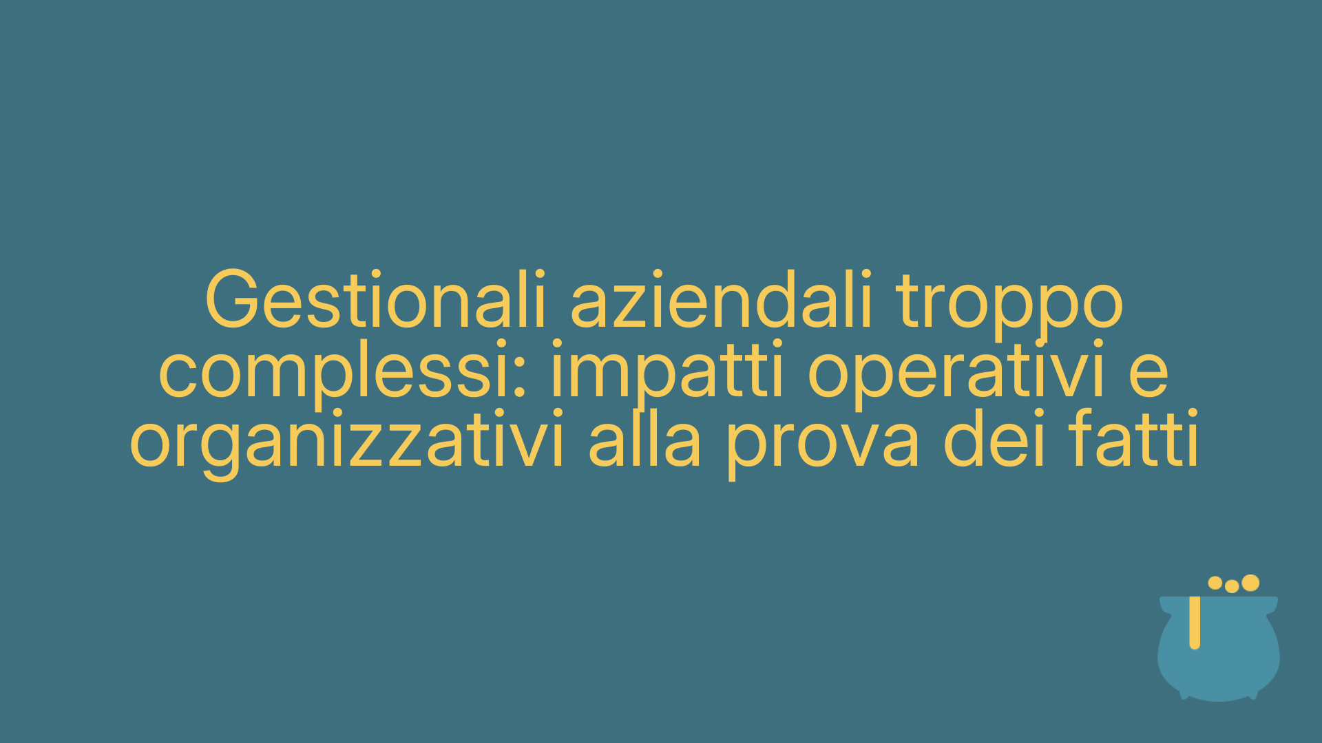 Gestionali aziendali troppo complessi: impatti operativi e organizzativi alla prova dei fatti