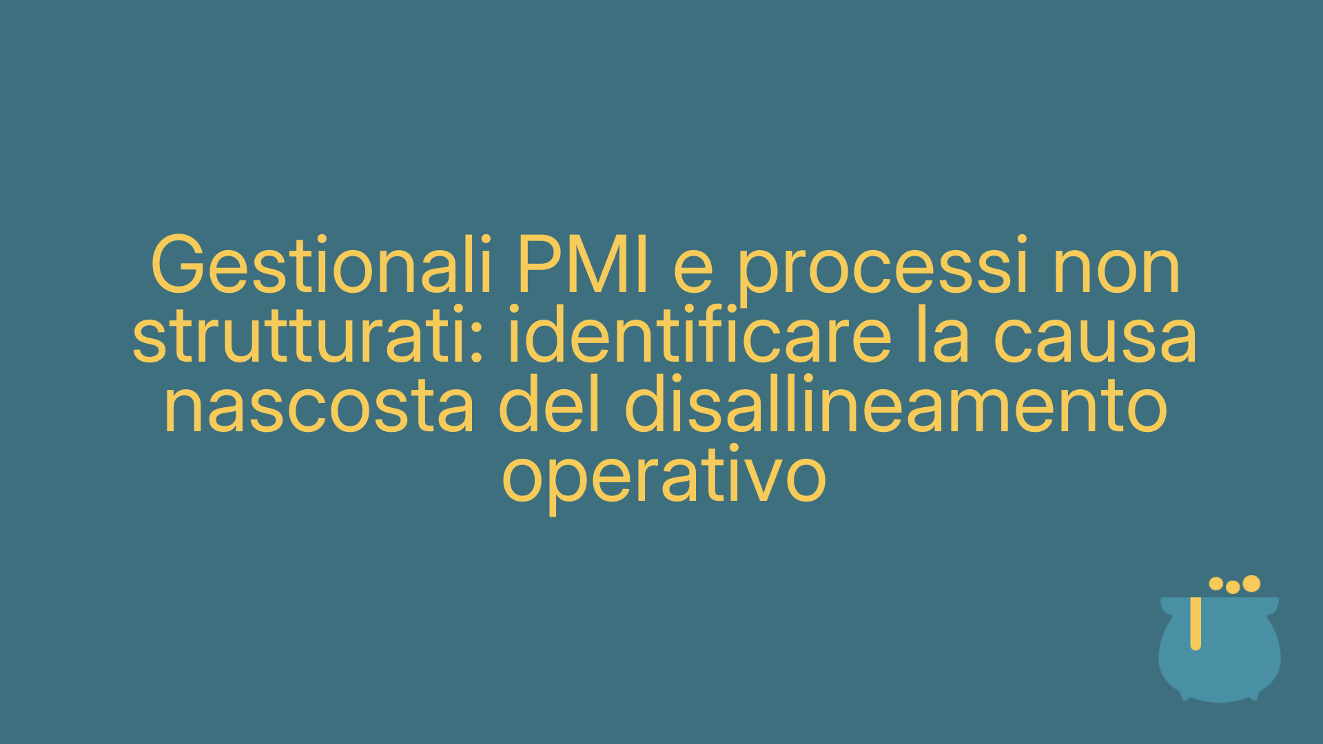 Gestionali PMI e processi non strutturati: identificare la causa nascosta del disallineamento operativo