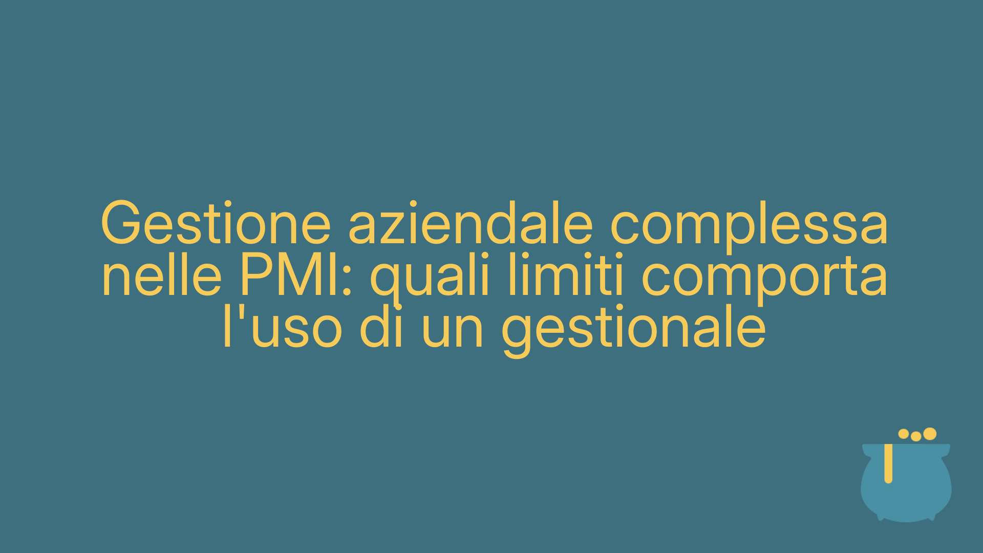 Gestione aziendale complessa nelle PMI: quali limiti comporta l'uso di un gestionale