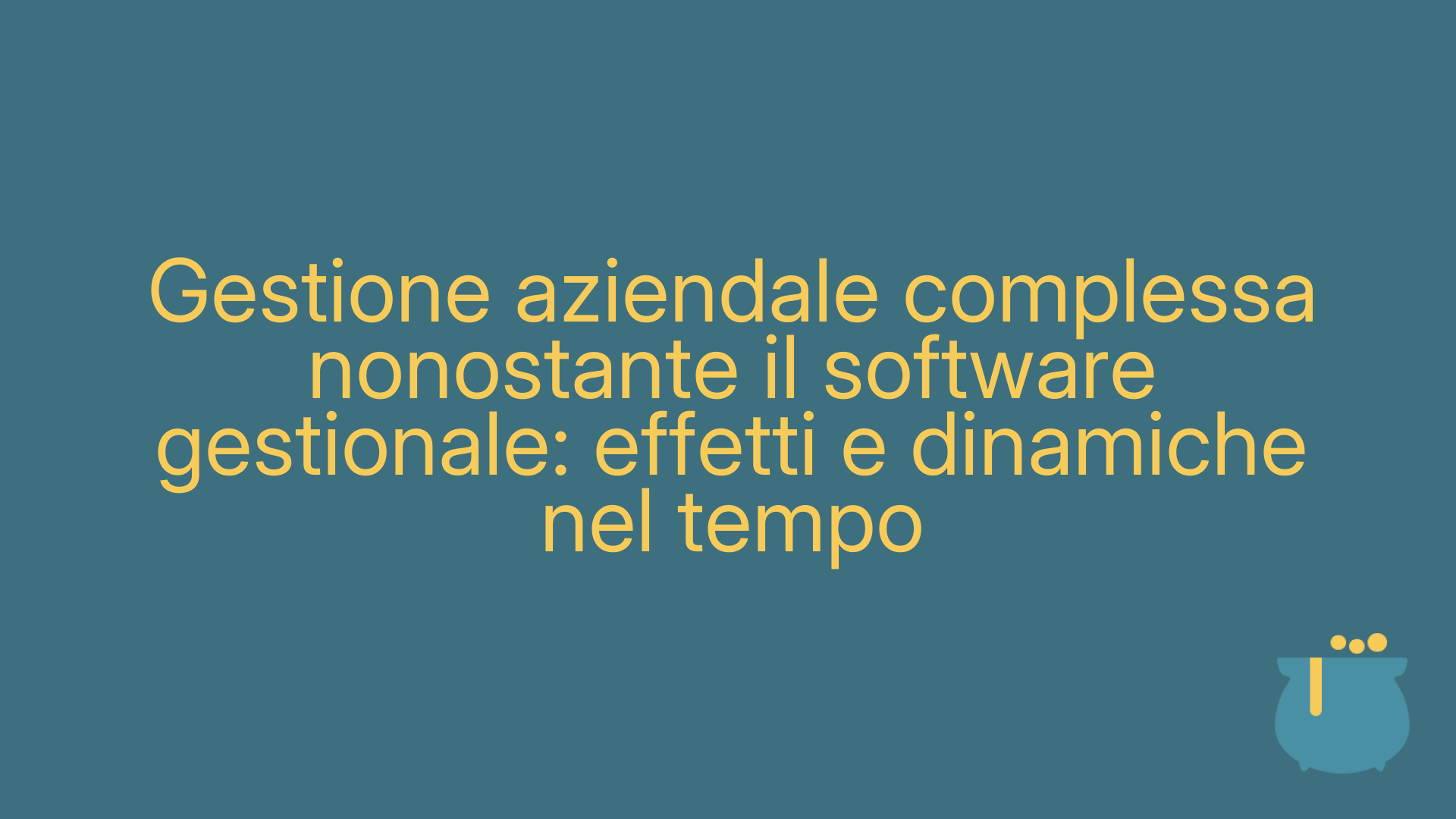 Gestione aziendale complessa nonostante il software gestionale: effetti e dinamiche nel tempo