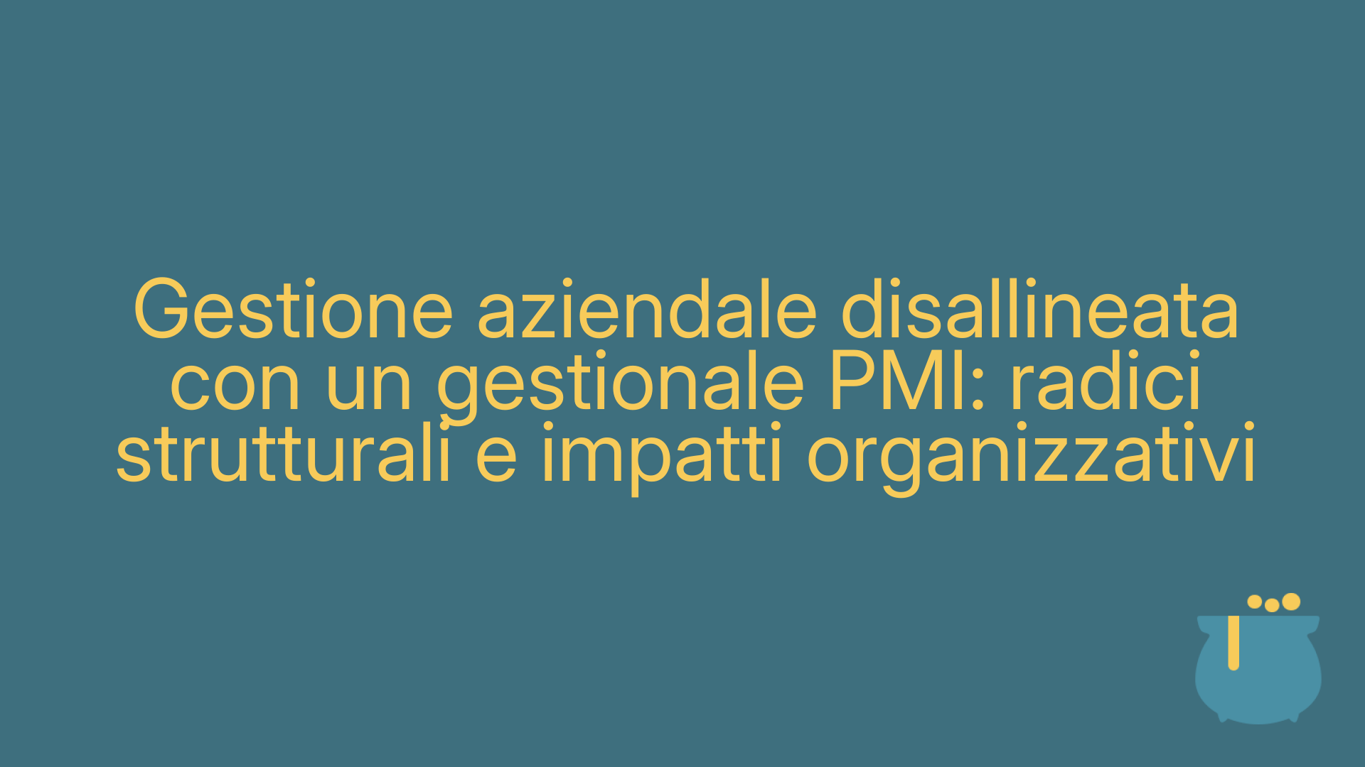 Gestione aziendale disallineata con un gestionale PMI: radici strutturali e impatti organizzativi