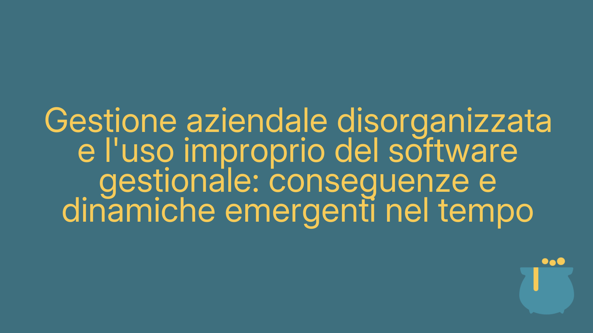 Gestione aziendale disorganizzata e l'uso improprio del software gestionale: conseguenze e dinamiche emergenti nel tempo