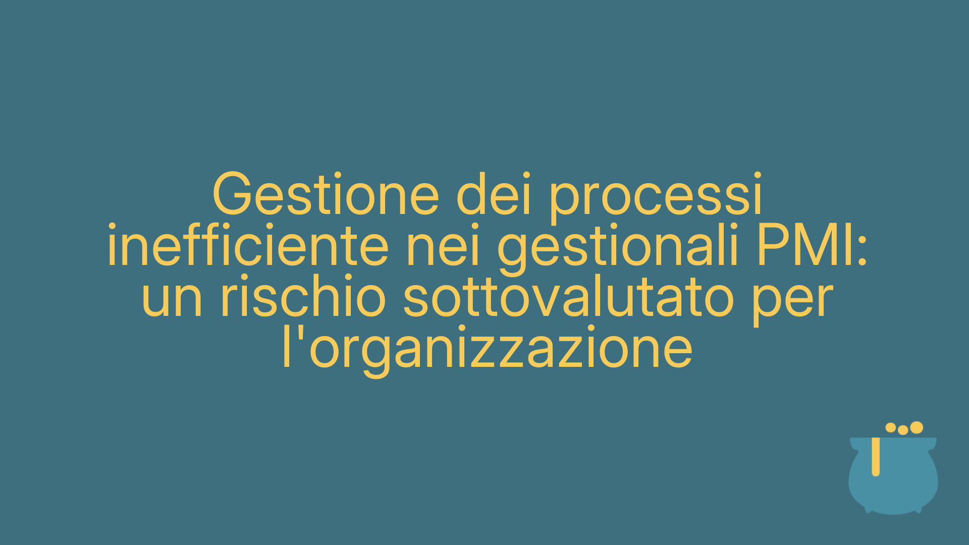 Gestione dei processi inefficiente nei gestionali PMI: un rischio sottovalutato per l'organizzazione
