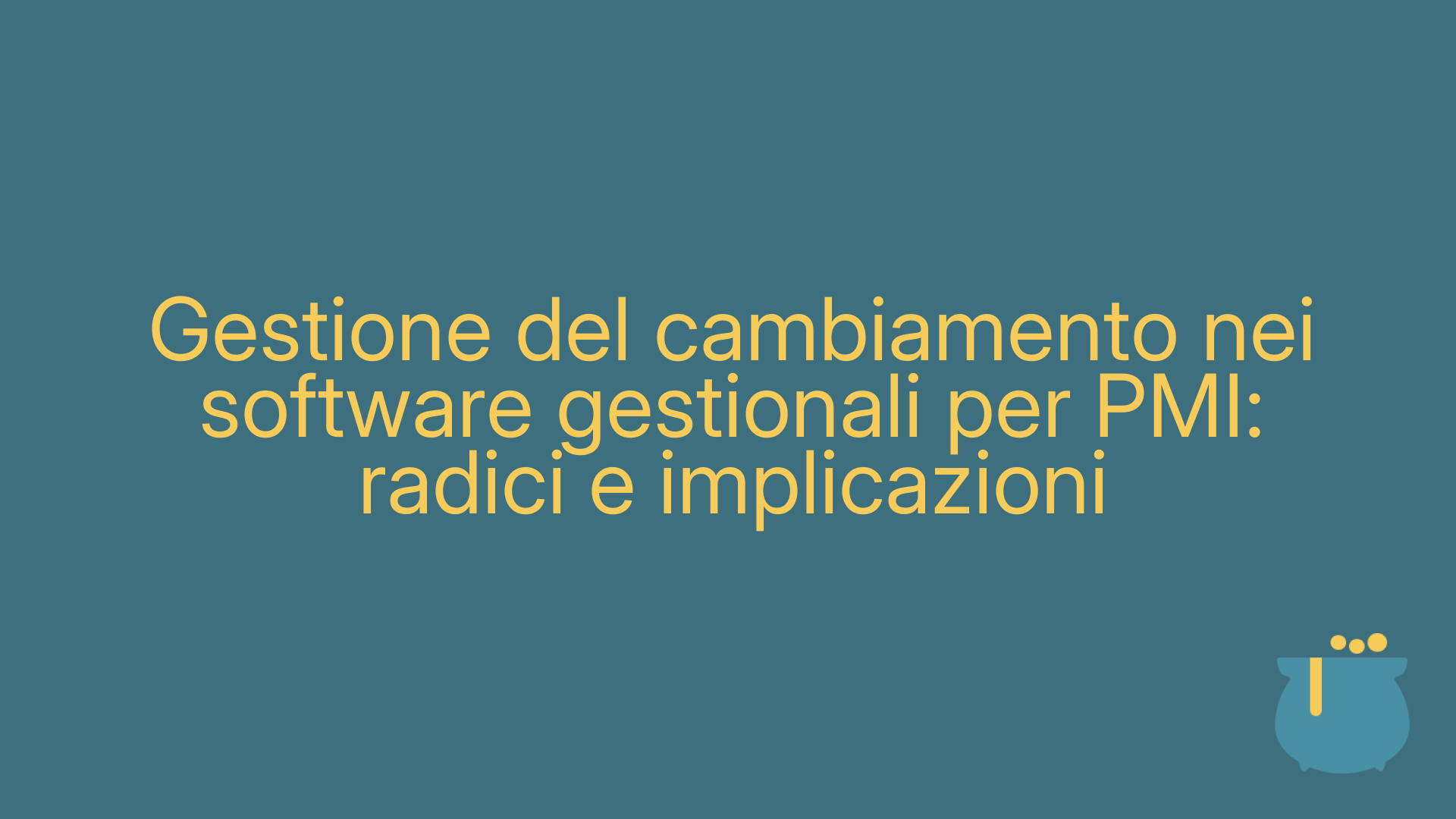 Gestione del cambiamento nei software gestionali per PMI: radici e implicazioni