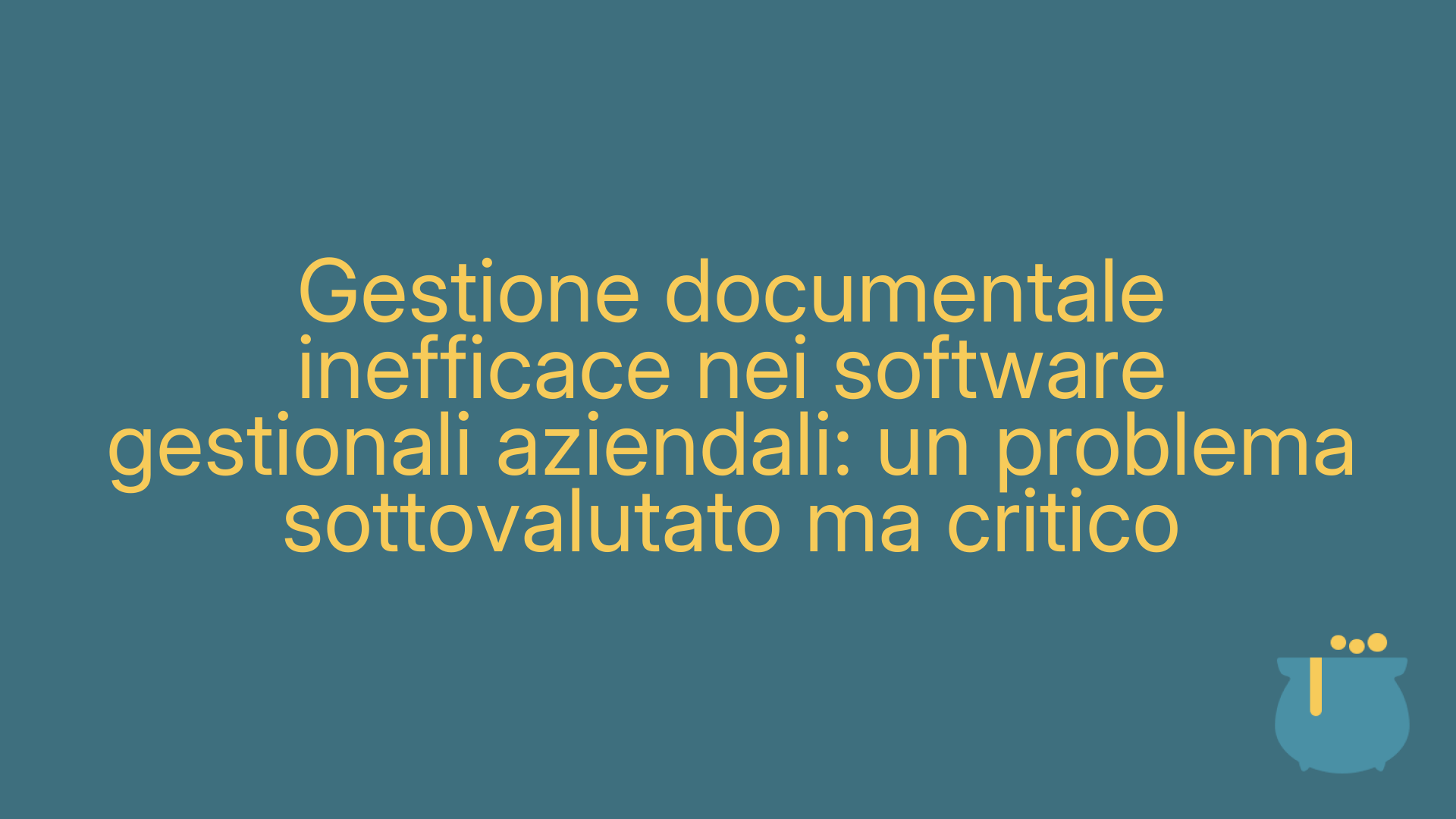 Gestione documentale inefficace nei software gestionali aziendali: un problema sottovalutato ma critico