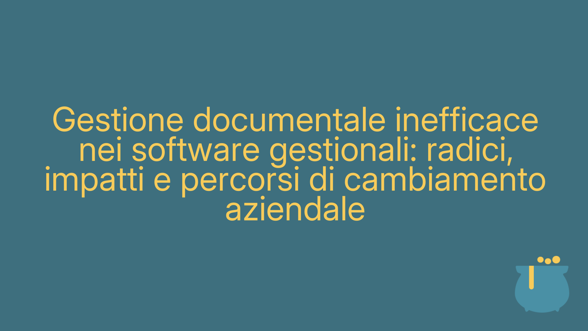 Gestione documentale inefficace nei software gestionali: radici, impatti e percorsi di cambiamento aziendale