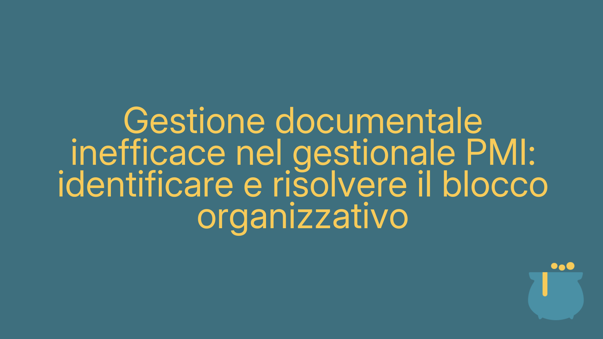 Gestione documentale inefficace nel gestionale PMI: identificare e risolvere il blocco organizzativo