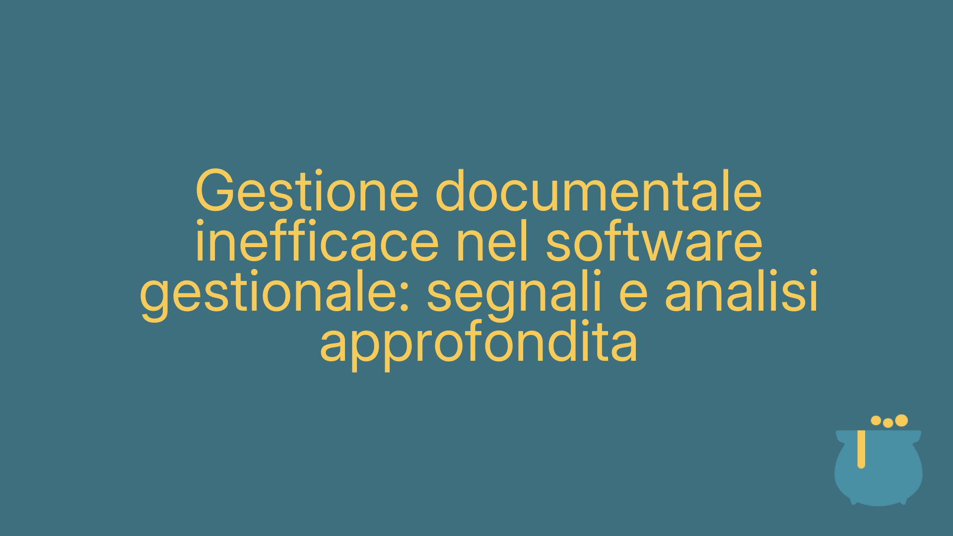 Gestione documentale inefficace nel software gestionale: segnali e analisi approfondita