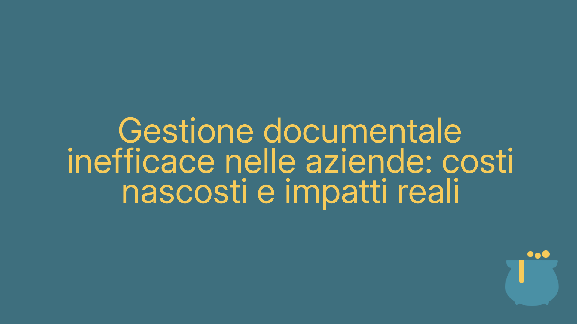 Gestione documentale inefficace nelle aziende: costi nascosti e impatti reali