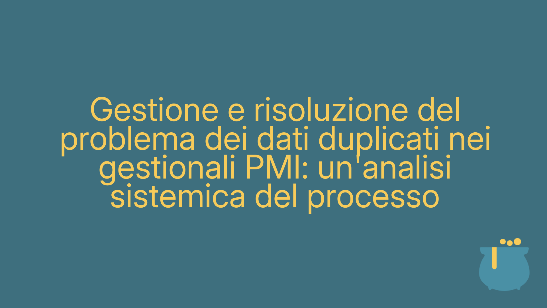 Gestione e risoluzione del problema dei dati duplicati nei gestionali PMI: un'analisi sistemica del processo