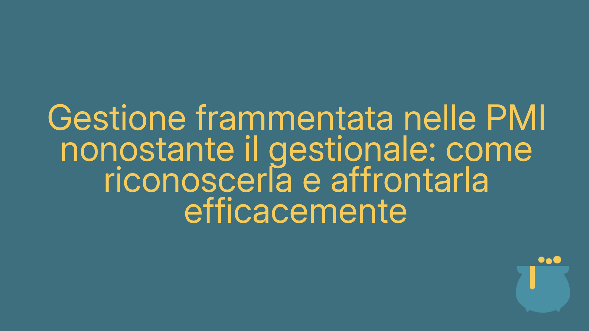 Gestione frammentata nelle PMI nonostante il gestionale: come riconoscerla e affrontarla efficacemente