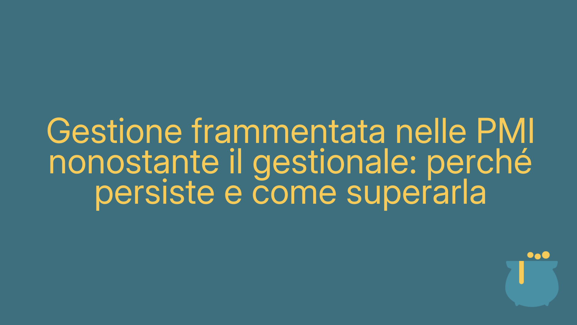 Gestione frammentata nelle PMI nonostante il gestionale: perché persiste e come superarla