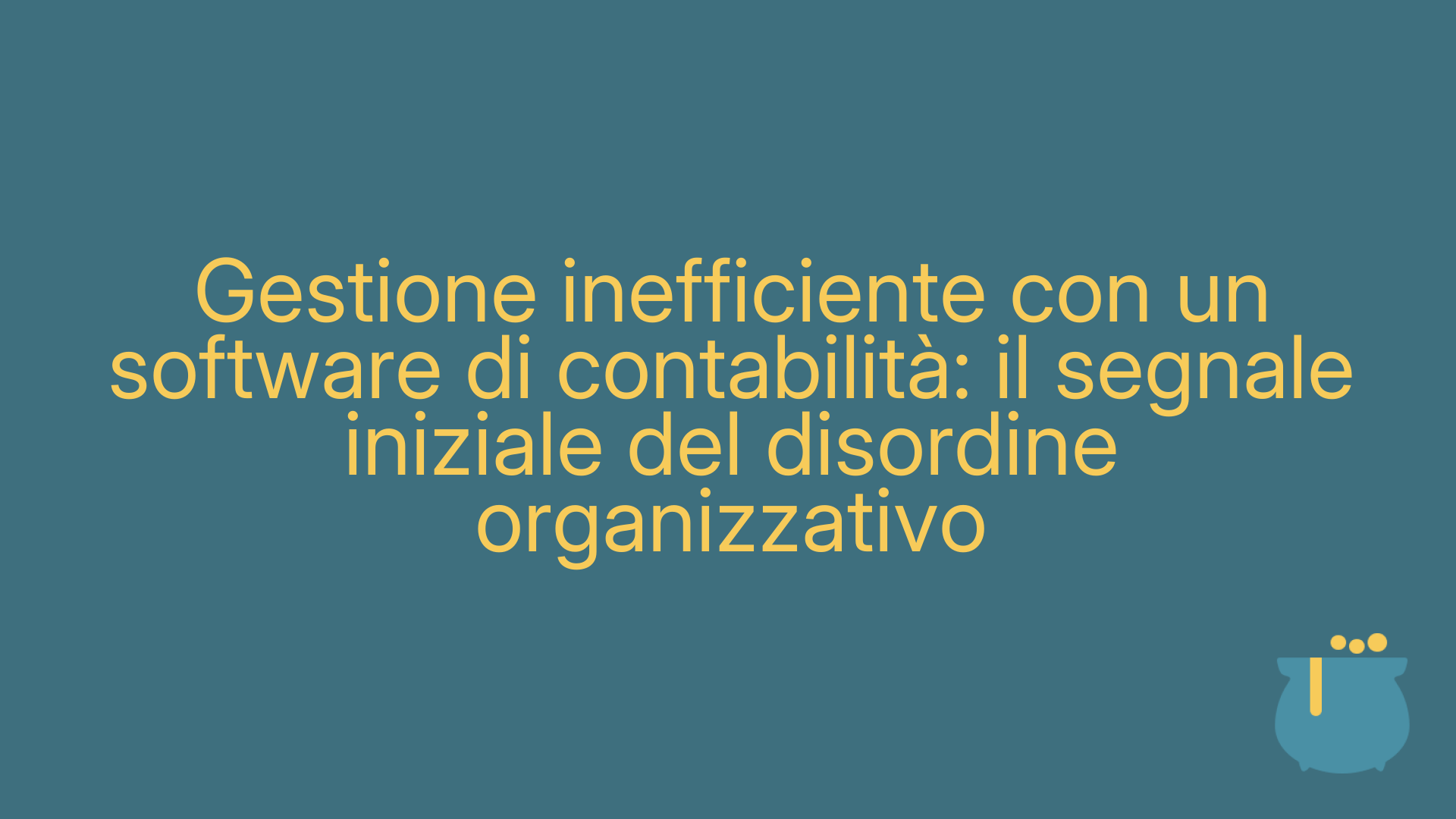 Gestione inefficiente con un software di contabilità: il segnale iniziale del disordine organizzativo