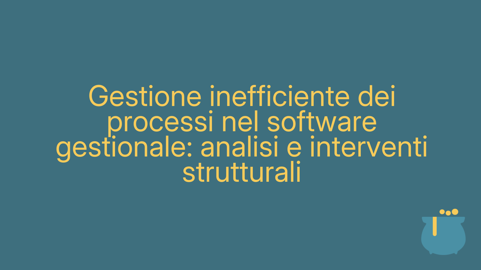 Gestione inefficiente dei processi nel software gestionale: analisi e interventi strutturali