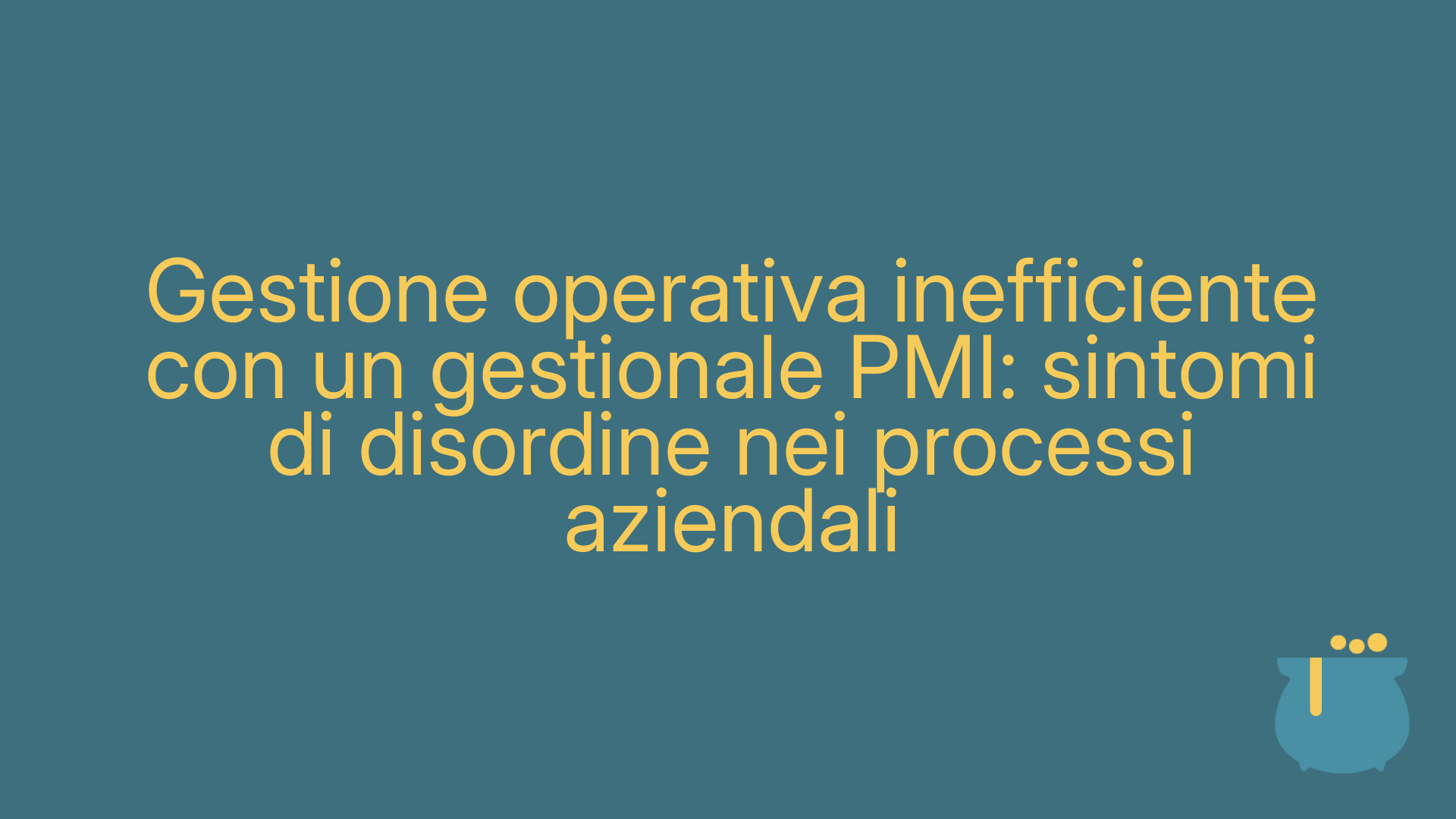 Gestione operativa inefficiente con un gestionale PMI: sintomi di disordine nei processi aziendali