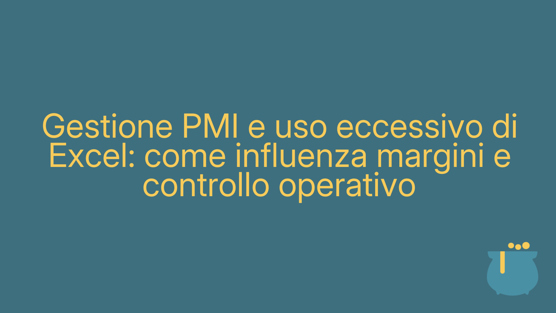 Gestione PMI e uso eccessivo di Excel: come influenza margini e controllo operativo