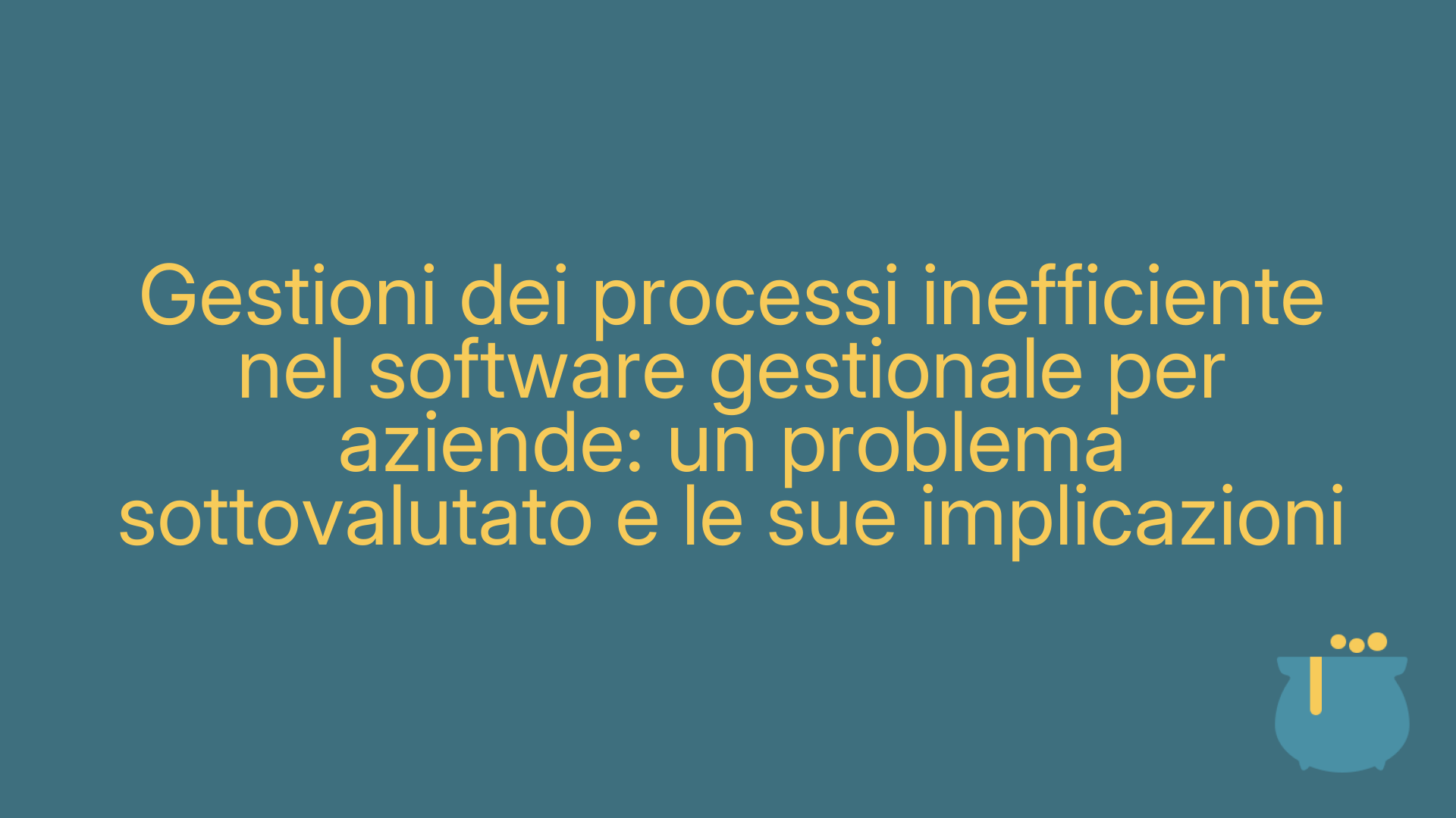 Gestioni dei processi inefficiente nel software gestionale per aziende: un problema sottovalutato e le sue implicazioni