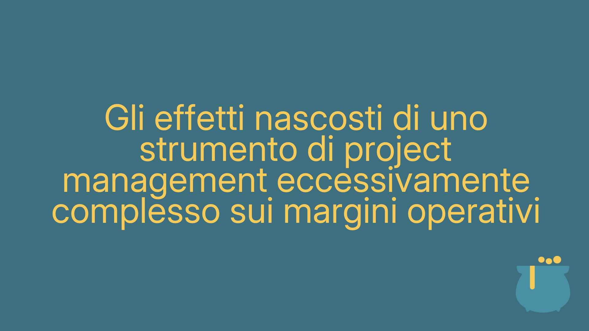 Gli effetti nascosti di uno strumento di project management eccessivamente complesso sui margini operativi