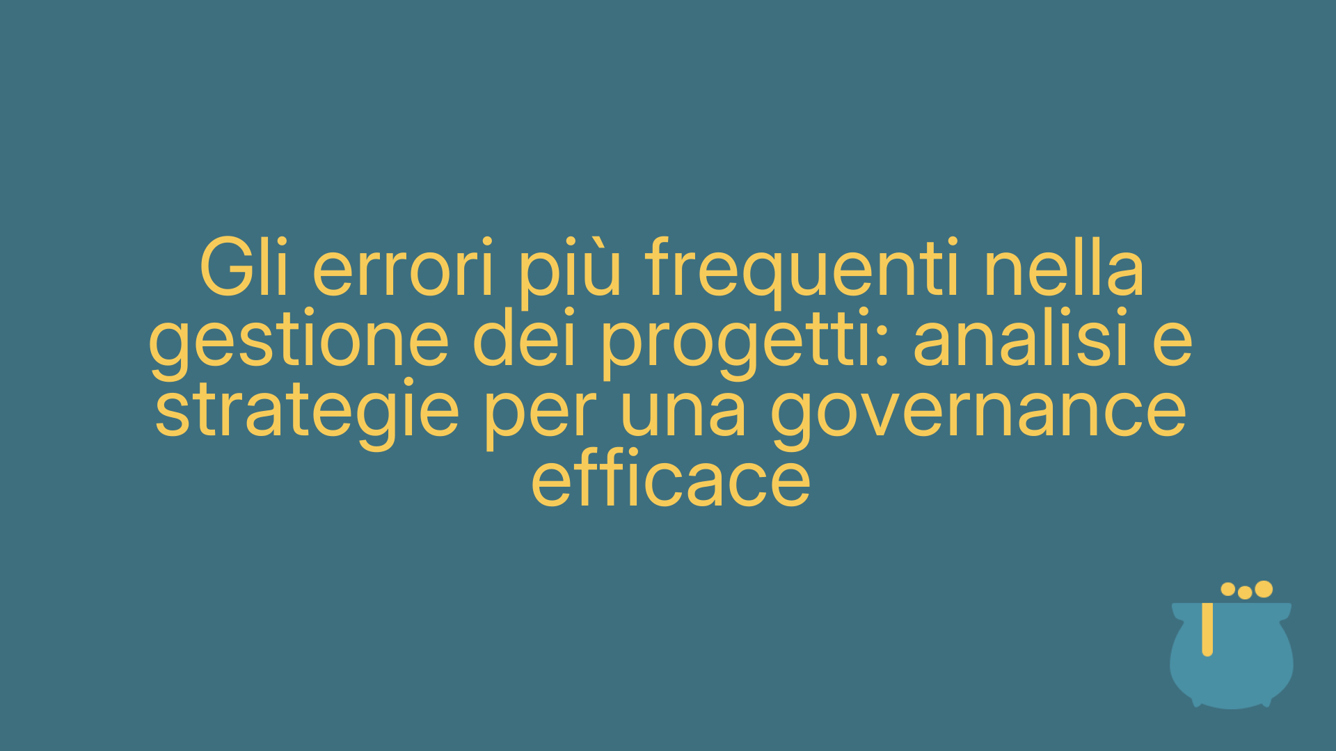 Gli errori più frequenti nella gestione dei progetti: analisi e strategie per una governance efficace