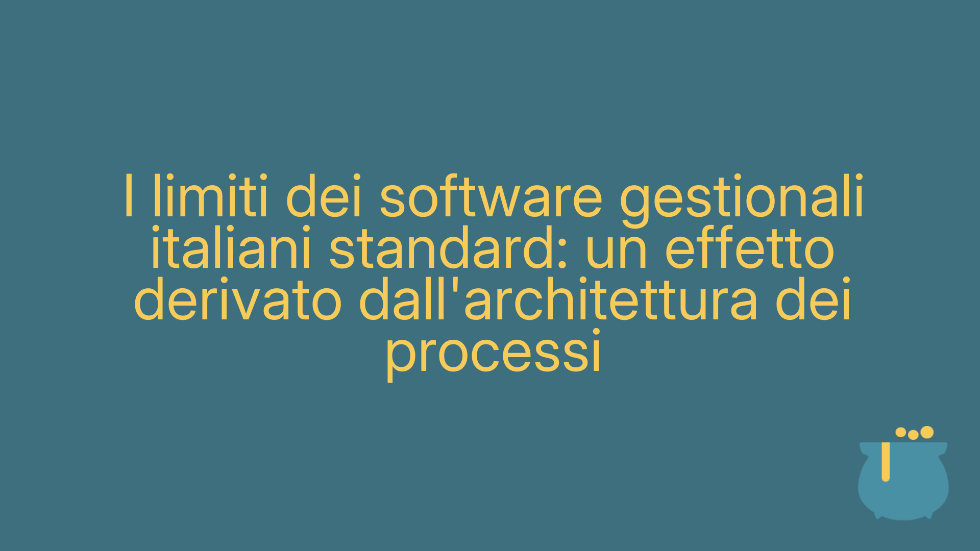 I limiti dei software gestionali italiani standard: un effetto derivato dall'architettura dei processi