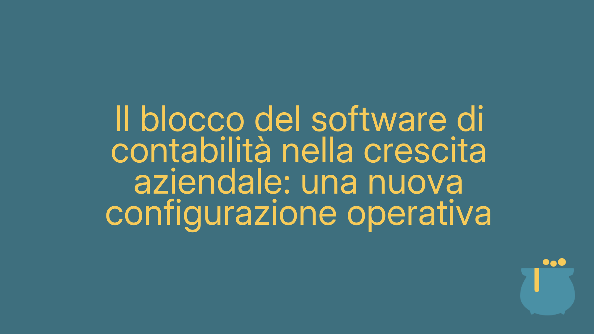 Il blocco del software di contabilità nella crescita aziendale: una nuova configurazione operativa
