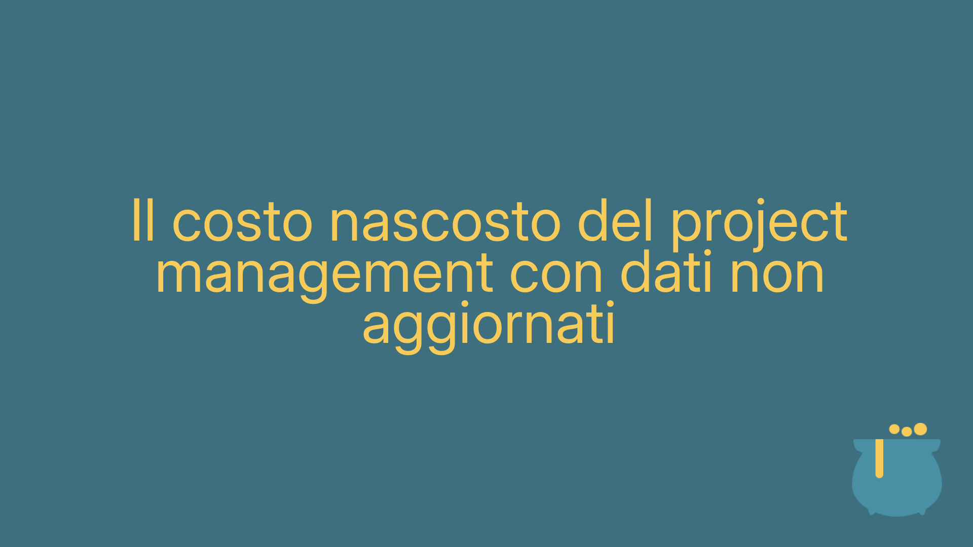 Il costo nascosto del project management con dati non aggiornati