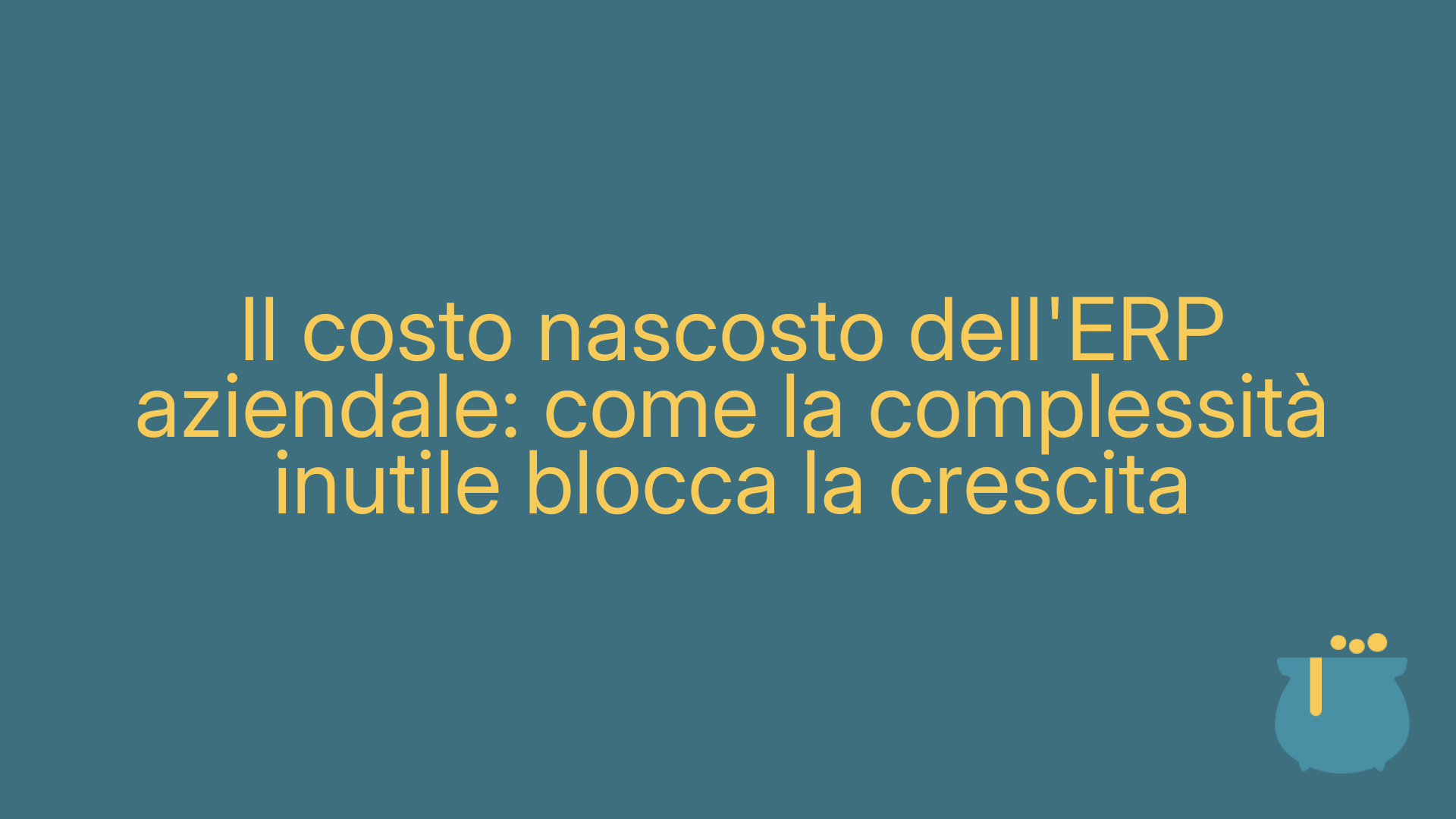 Il costo nascosto dell'ERP aziendale: come la complessità inutile blocca la crescita