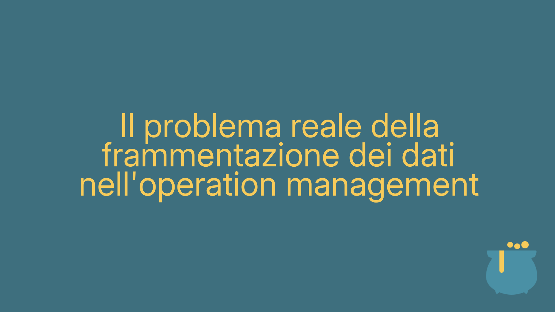 Il problema reale della frammentazione dei dati nell'operation management