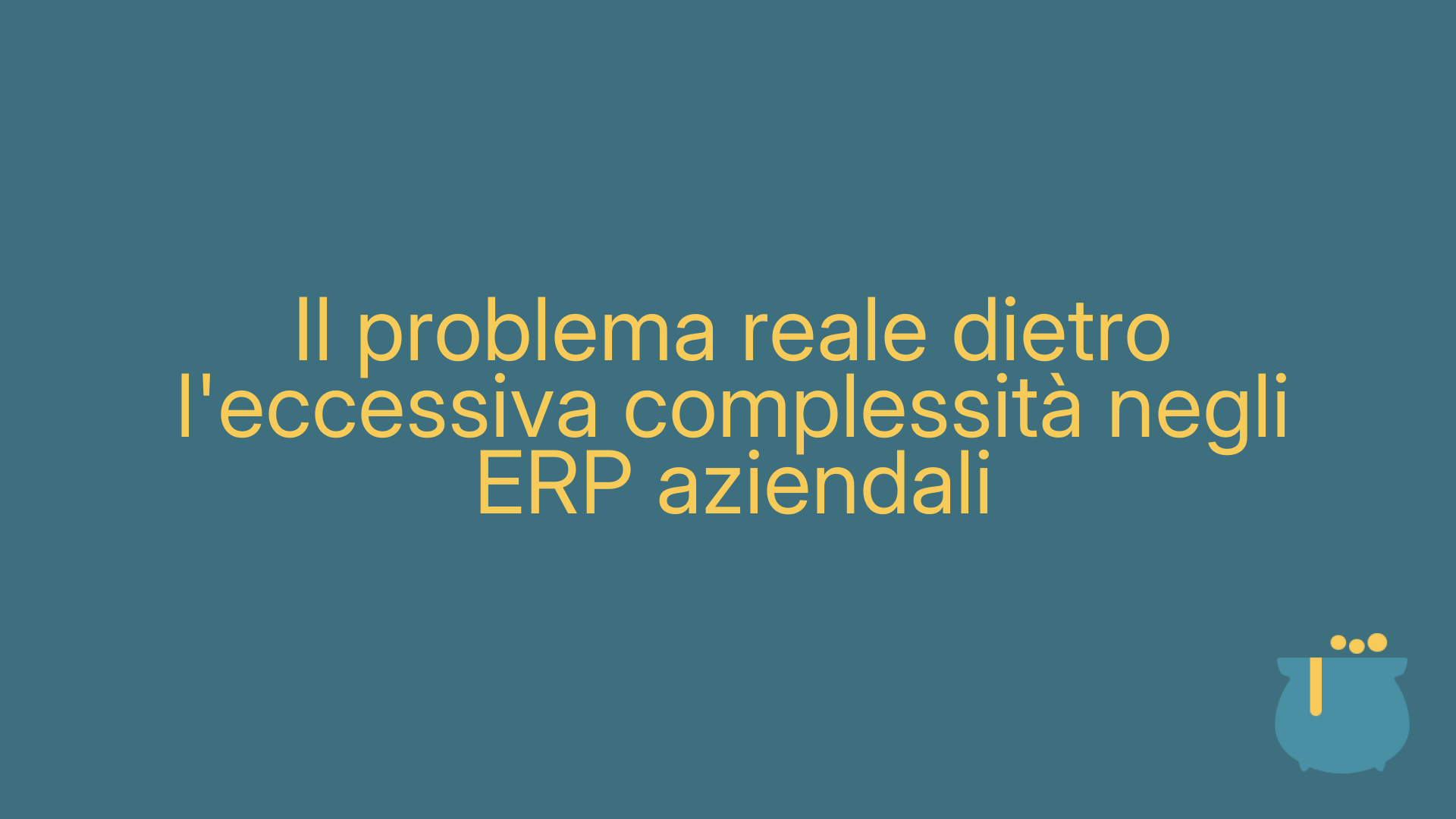 Il problema reale dietro l'eccessiva complessità negli ERP aziendali