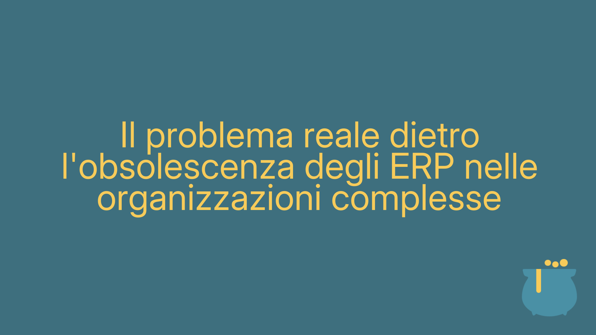 Il problema reale dietro l'obsolescenza degli ERP nelle organizzazioni complesse