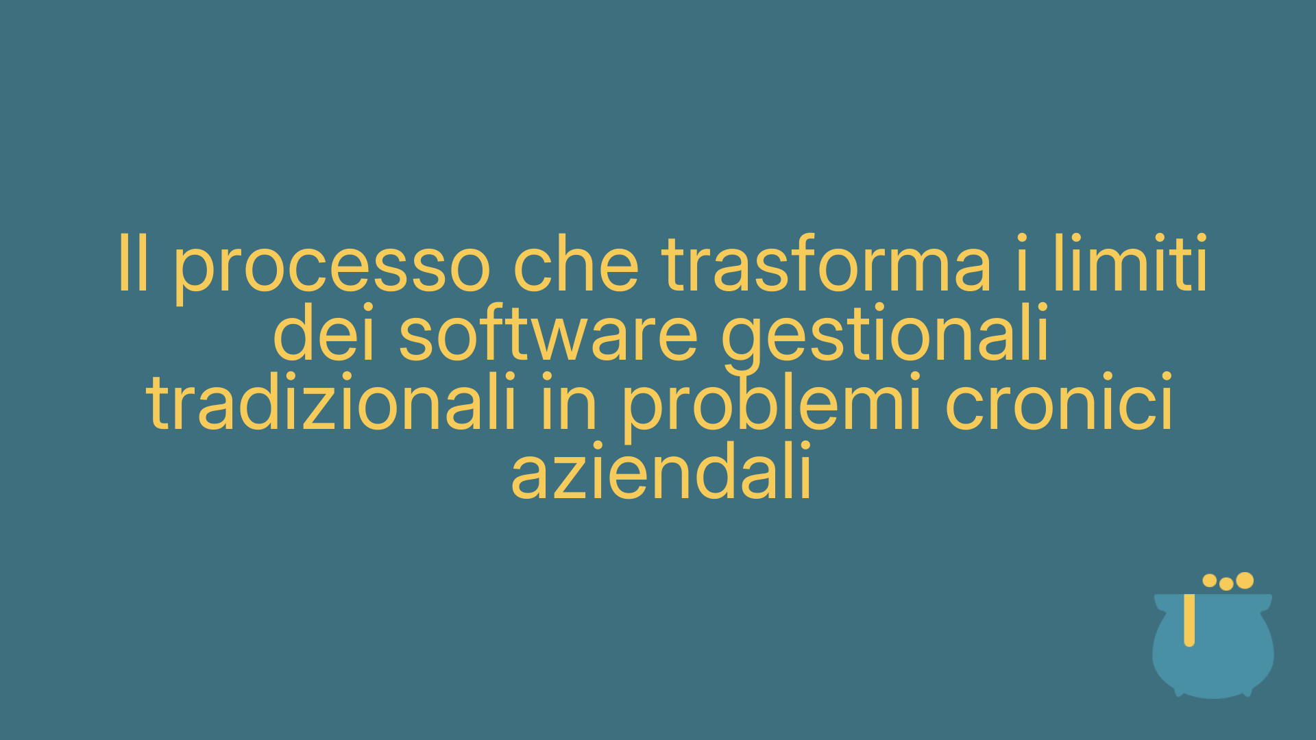 Il processo che trasforma i limiti dei software gestionali tradizionali in problemi cronici aziendali