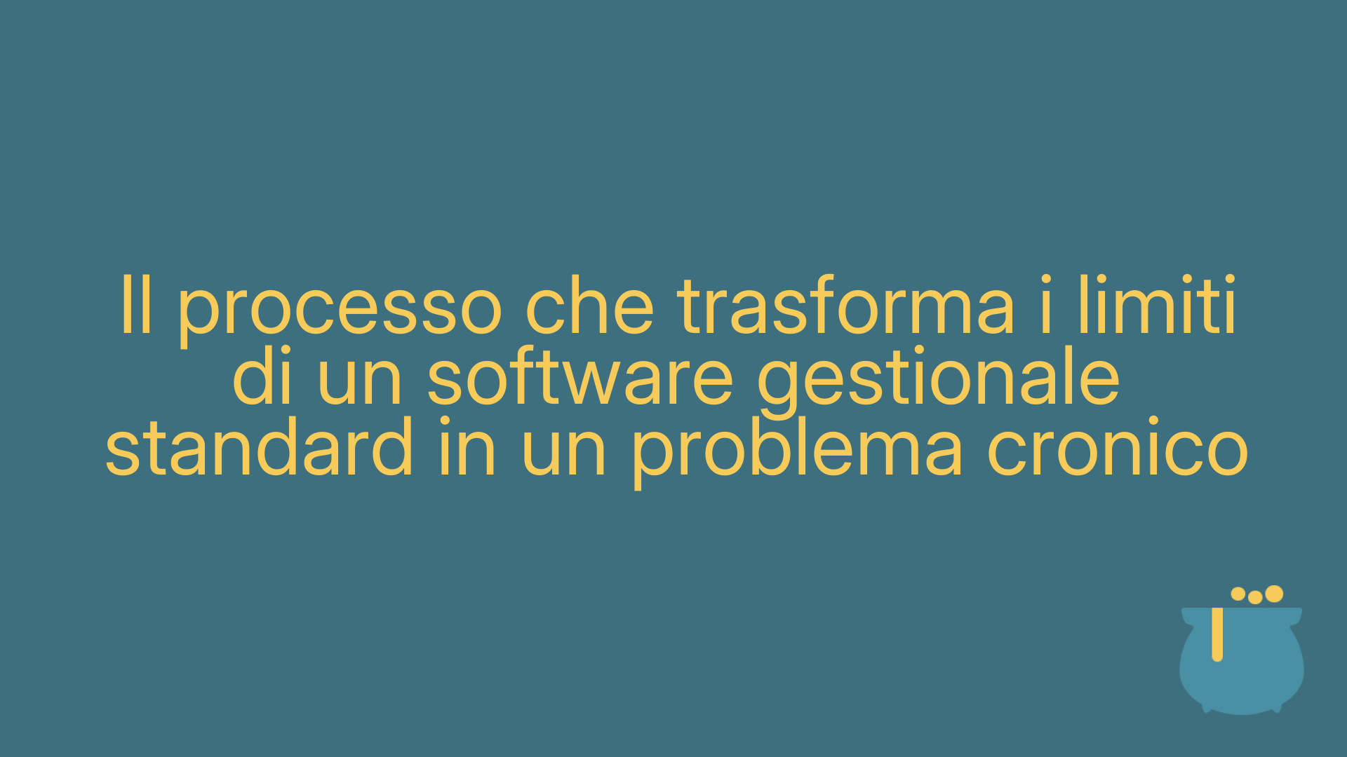 Il processo che trasforma i limiti di un software gestionale standard in un problema cronico